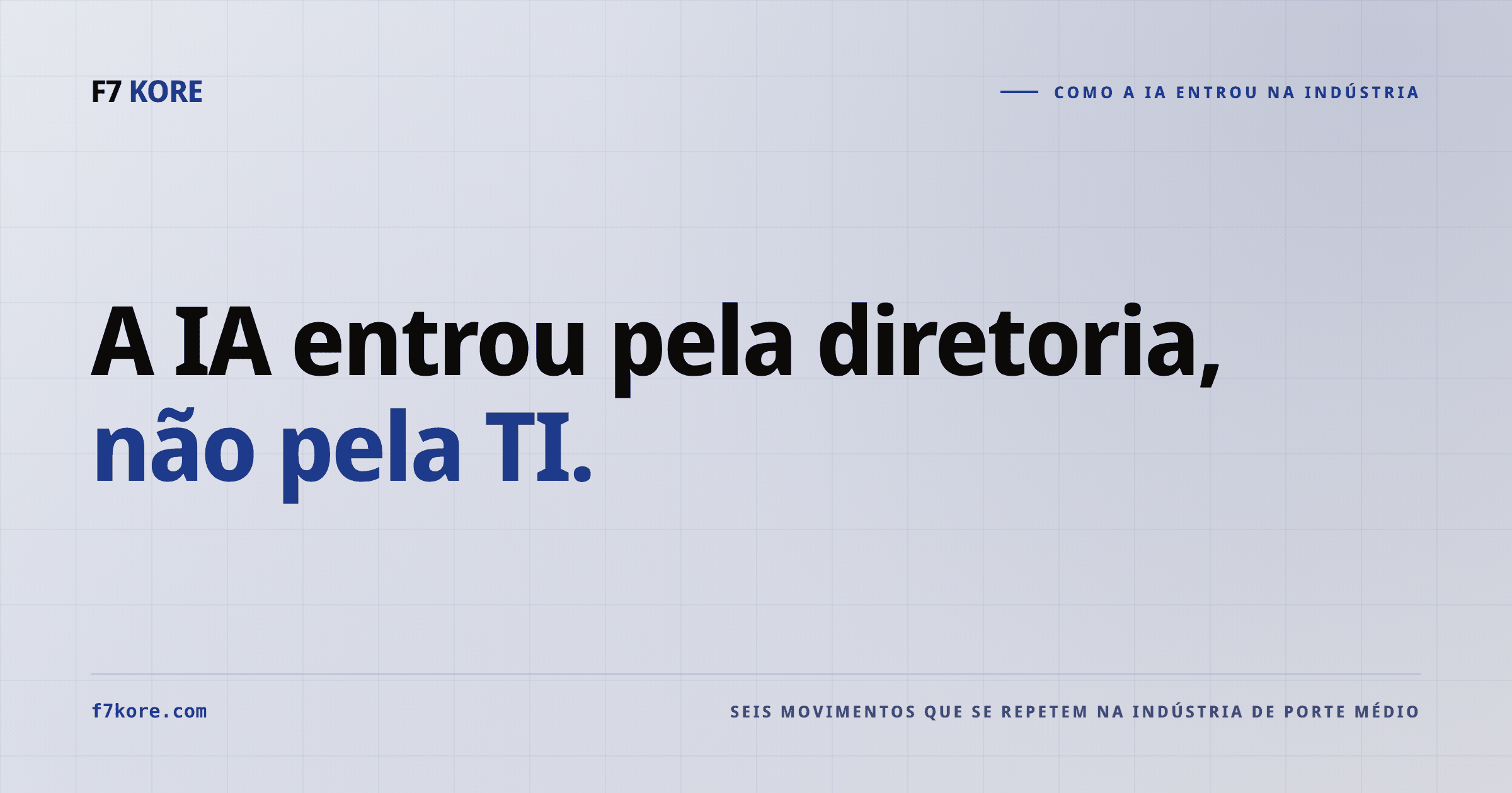 Seis movimentos: como a IA entrou na indústria pela pessoa, não pela TI