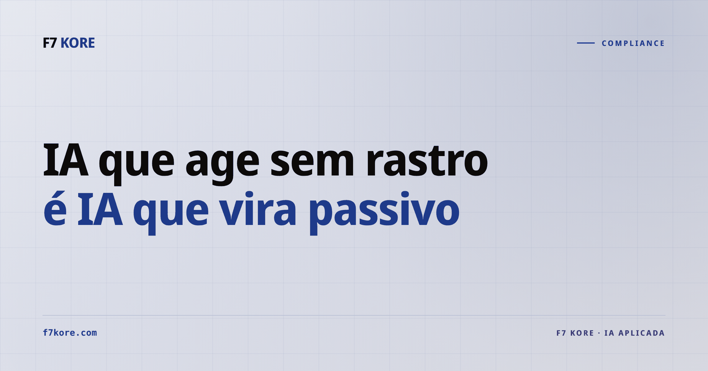 IA que age sem rastro é IA que vira passivo