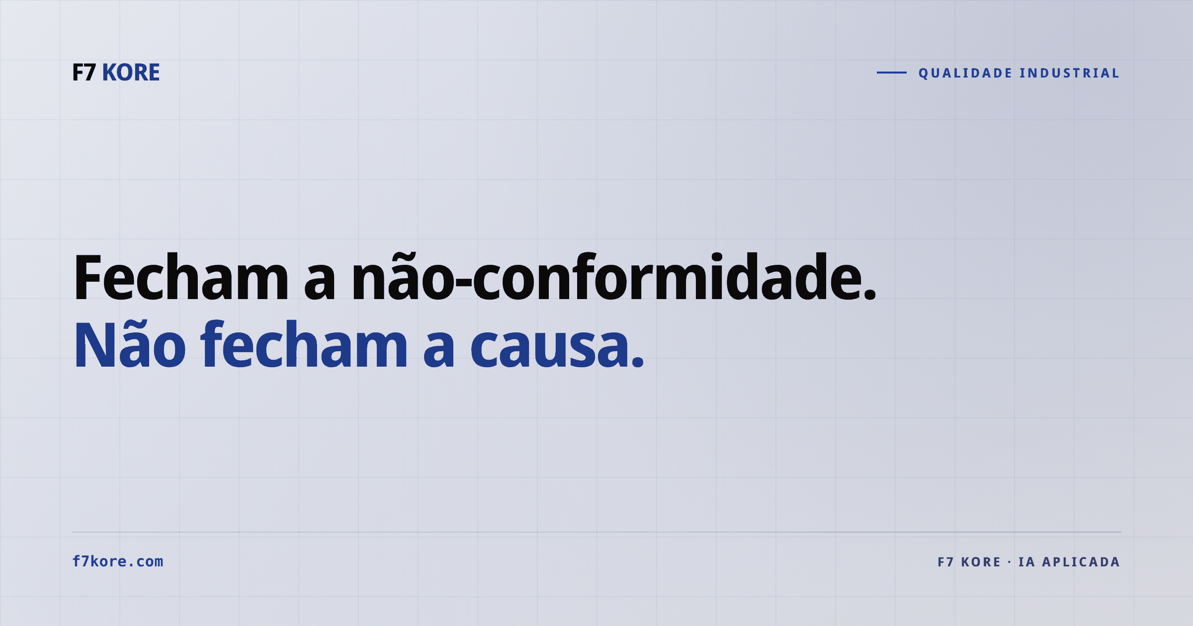 Fecham a não-conformidade. Não fecham a causa.